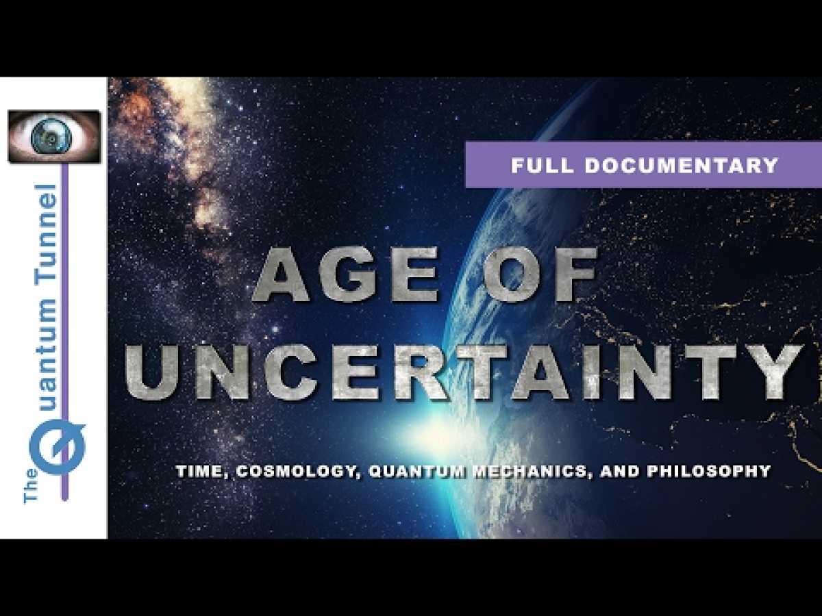 Age of Uncertainty - New Full Documentary (2017)- Time, Cosmology, Quantum Physics and Philosophy